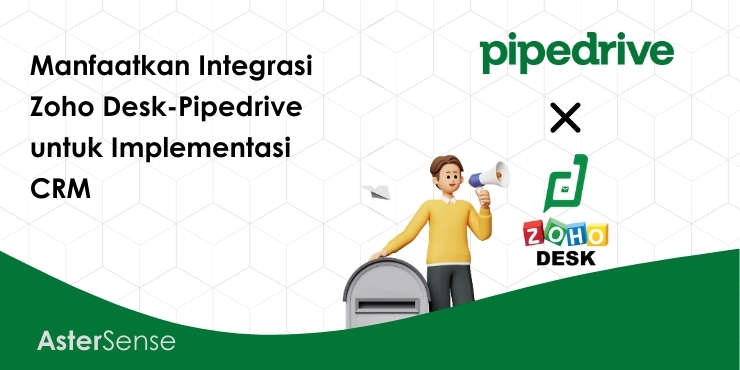 manfaatkan-integrasi-zoho-desk-pipedrive-untuk-implementasi-crm