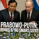 Prabowo-Putin: Poros Baru Smart City?