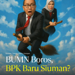 BUMN Boros, BPK Baru Siuman?